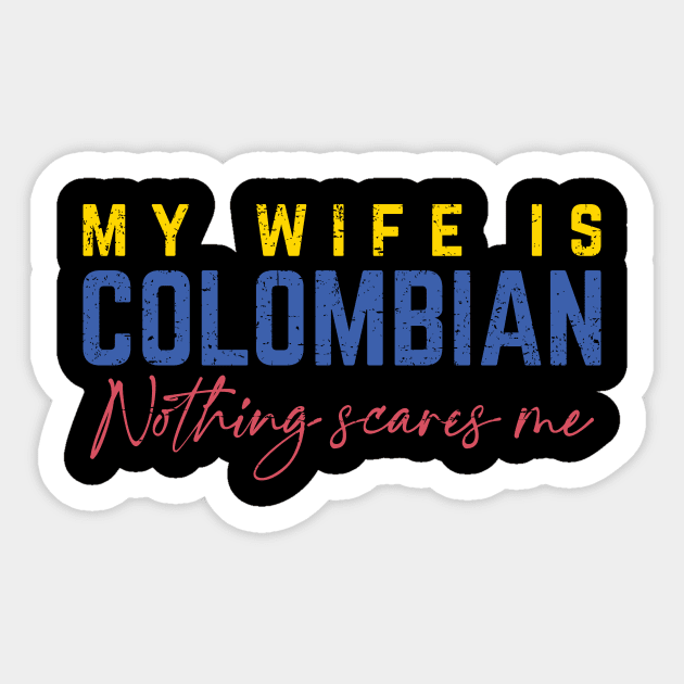 My Wife Is Colombian, Nothing Scares Me Sticker by verde